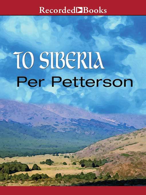 Title details for To Siberia by Per Petterson - Wait list